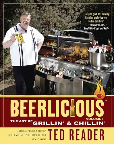 Beerlicious: The Art of Grillin' and Chillin'